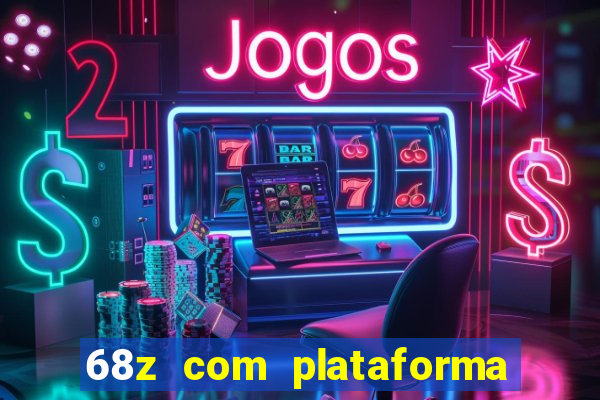 68z com plataforma de jogos